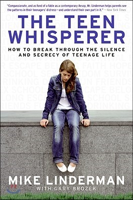 The Teen Whisperer: How to Break Through the Silence and Secrecy of Teenage Life