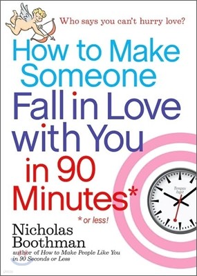 How to Make Someone Fall in Love with You in 90 Minutes or Less