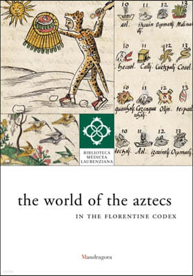 The World of the Aztecs: In the Florentine Codex