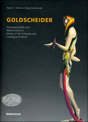 Goldscheider: Firmengeschichte Und Wekverzeichnis Historismus, Jugendstil, Art Deco, 1950er Jahre/History of the Company and Catalog