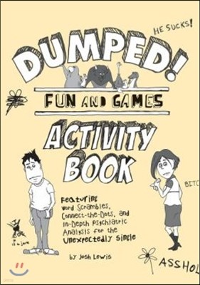 Dumped!: Fun & Games Activity Book Featuring Word Scrambles, Connect-The-Dots, and In-Depth Psychiatric Analysis for the Unexpe