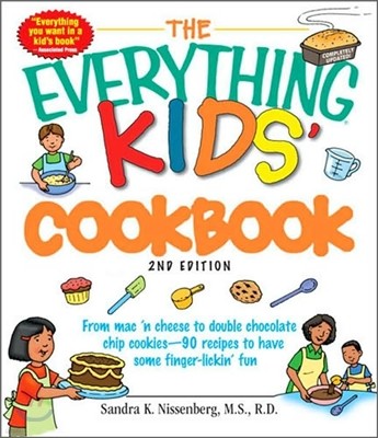The Everything Kids' Cookbook: From Mac 'n Cheese to Double Chocolate Chip Cookies - 90 Recipes to Have Some Finger-Lickin' Fun