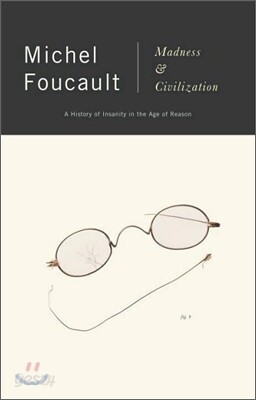 Madness and Civilization: A History of Insanity in the Age of Reason