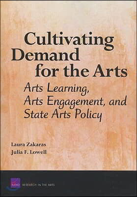 Cultivating Demand for the Arts: Arts Learning, Arts Engagement, and State Arts Policy