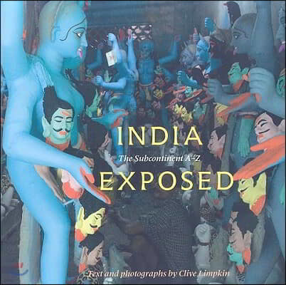 India Exposed: The Subcontinent A-Z