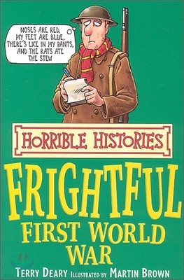 Horrible Histories : The Frightful First World War