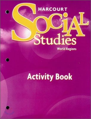 Harcourt Social Studies Grade 6 : World Regions : Activity Book (2007)