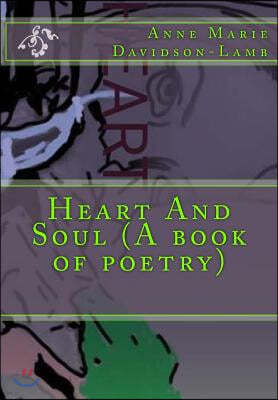 Heart And Soul (A book of poetry)