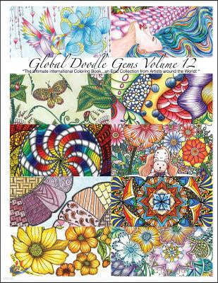 "Global Doodle Gems" Volume 12: "The Ultimate Adult Coloring Book...an Epic Collection from Artists around the World! "
