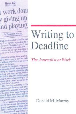 Writing to Deadline: The Journalist at Work