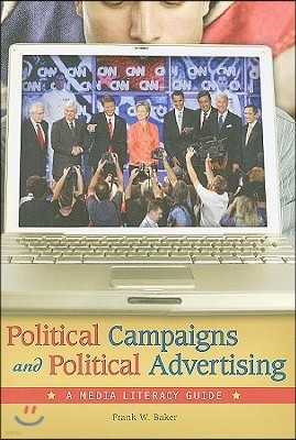 Political Campaigns and Political Advertising: A Media Literacy Guide