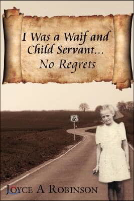 I Was a Waif and Child Servant. . .: No Regrets