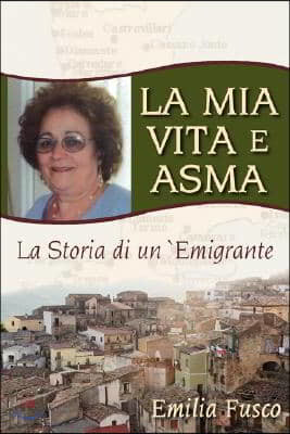 La Mia Vita E Asma: La Storia di un`Emigrante