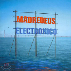 Madredeus - Electronico