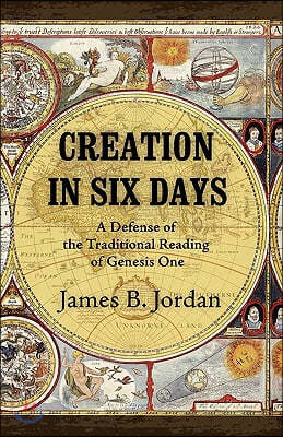 Creation in Six Days: A Defense of the Traditional Reading of Genesis One