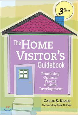 The Home Visitor's Guidebook: Promoting Optimal Parent and Child Development, Third Edition