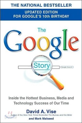 The Google Story (2018 Updated Edition): Inside the Hottest Business, Media, and Technology Success of Our Time