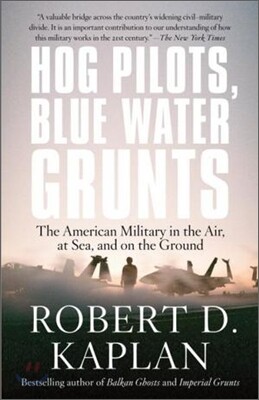 Hog Pilots, Blue Water Grunts: The American Military in the Air, at Sea, and on the Ground