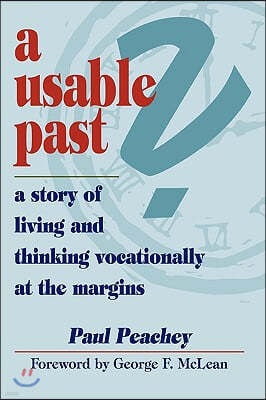 A Usable Past? a Story of Living and Thinking Vocationally at the Margins