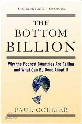 The Bottom Billion: Why the Poorest Countries Are Failing and What Can Be Done about It