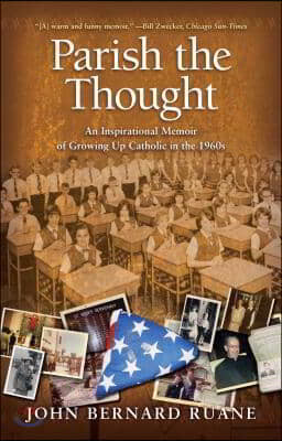 Parish the Thought: An Inspirational Memoir of Growing Up Catholic in the 1960s