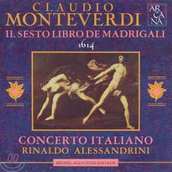 Monteverdi : Il Sesto Libro De Madrigali : Rinaldo AlessandriniConcerto Italiano