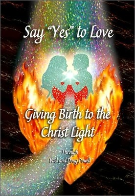 Say "Yes" to Love, Giving Birth to a World of Love