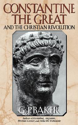 Constantine the Great: And the Christian Revolution