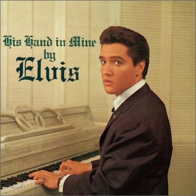 Elvis Presley - His Hand In Mine