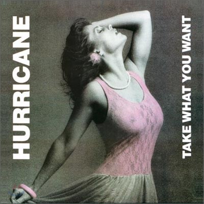 Hurricane - Take What You Want (Remaster & Ltd Edition)