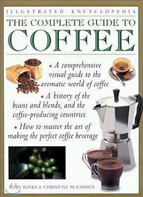 The Complete Guide to Coffee