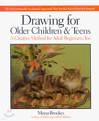 Drawing for Older Children and Teens: A Creative Method for Adult Beginners, Too