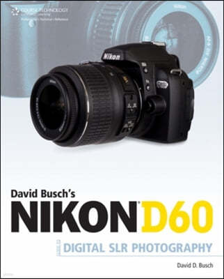 David Busch's Nikon D60 Guide to Digital SLR Photography