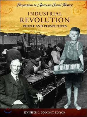 Industrial Revolution: People and Perspectives