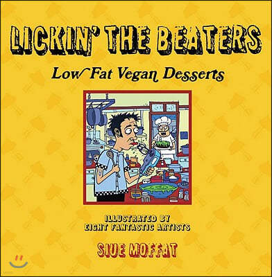 Lickin' the Beaters: Low Fat Vegan Desserts