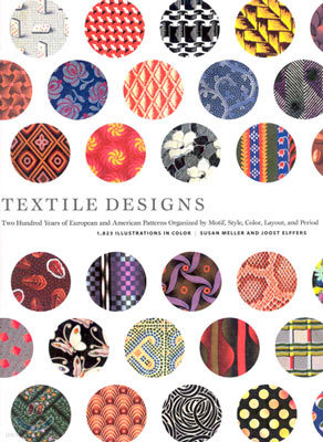 Textile Designs: Two Hundred Years of European and American Patterns Organized by Motif, Style, Color, Layout, and Period