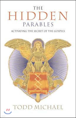 The Hidden Parables: Activating the Secret Power of the Gospels