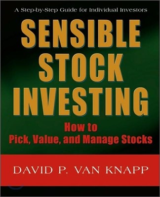 Sensible Stock Investing: How to Pick, Value, and Manage Stocks