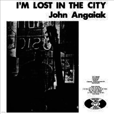 John Angaiak — I'm Lost In The City (Remastered)(Gatefold) 앨범 커버