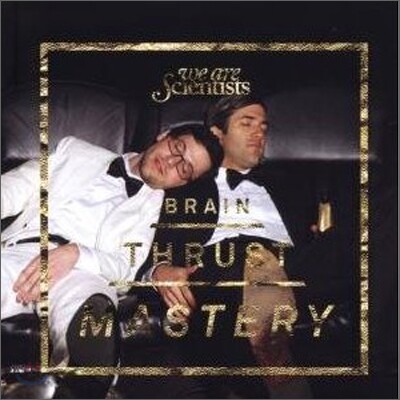 We Are Scientists - Brain Thrust Mastery