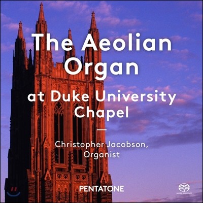 Christopher Jacobson 듀크 대학 예배당의 에올리안 파이프 오르간 연주집 (The Aeolian Organ at Duke University Chapel) 