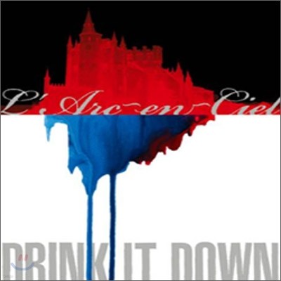 L'Arc~en~Ciel - Drink It Down