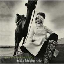 Eddie Higgins Trio — You're Too Beautiful 앨범 커버