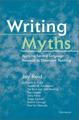 Writing Myths: Applying Second Language Research to Classroom Teaching