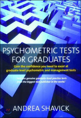 Psychometric Tests for Graduates: Gain the Confidence You Need to Excel at Graduate-Level Psychometric and Management Tests