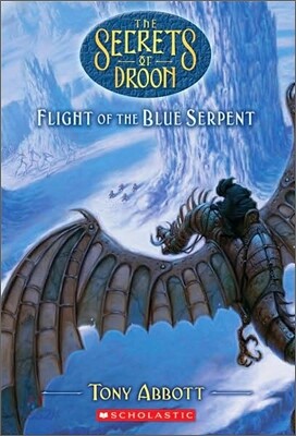 The Secrets of Droon #33 : Flight Of The Blue Serpent
