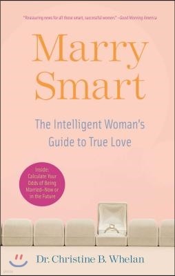 Marry Smart: The Intelligent Woman's Guide to True Love