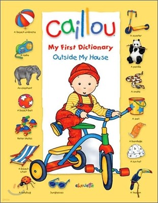 Caillou My First Dictionary : Outside My House