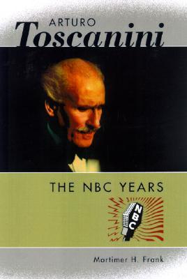 Arturo Toscanini: The NBC Years