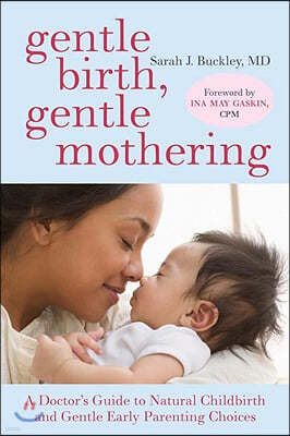 Gentle Birth, Gentle Mothering: A Doctor's Guide to Natural Childbirth and Gentle Early Parenting Choices